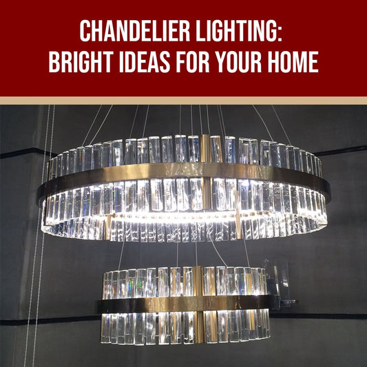Chandelier Lighting: Bright Ideas For Your Home